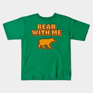 Bear With Me Kids T-Shirt